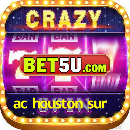 ac houston sur